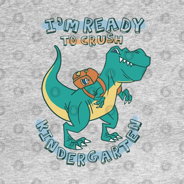 I'm Ready to Crush Kindergarten Funny T-Rex Back by cranko